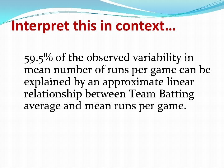 Interpret this in context… 59. 5% of the observed variability in mean number of Interpret this in context… 59. 5% of the observed variability in mean number of