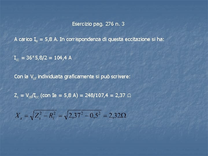 Esercizio pag. 276 n. 3 A carico Ie = 5, 8 A. In corrispondenza Esercizio pag. 276 n. 3 A carico Ie = 5, 8 A. In corrispondenza
