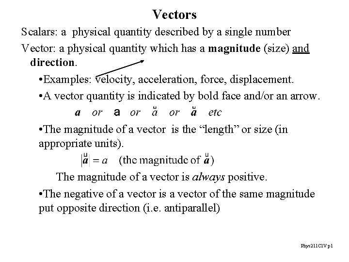 Vectors Scalars: a physical quantity described by a single number Vector: a physical quantity
