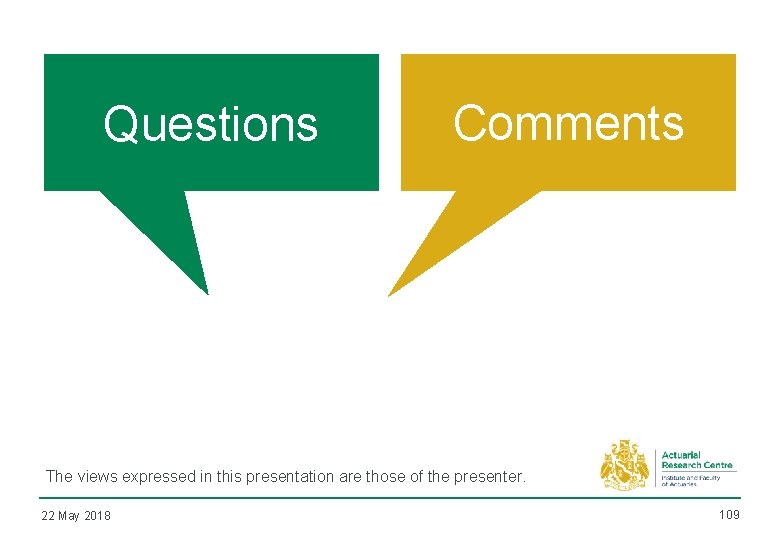 Questions Comments The views expressed in this presentation are those of the presenter. 22