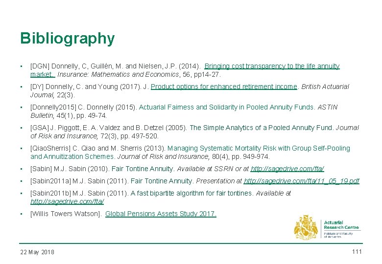 Bibliography • [DGN] Donnelly, C, Guillén, M. and Nielsen, J. P. (2014). Bringing cost