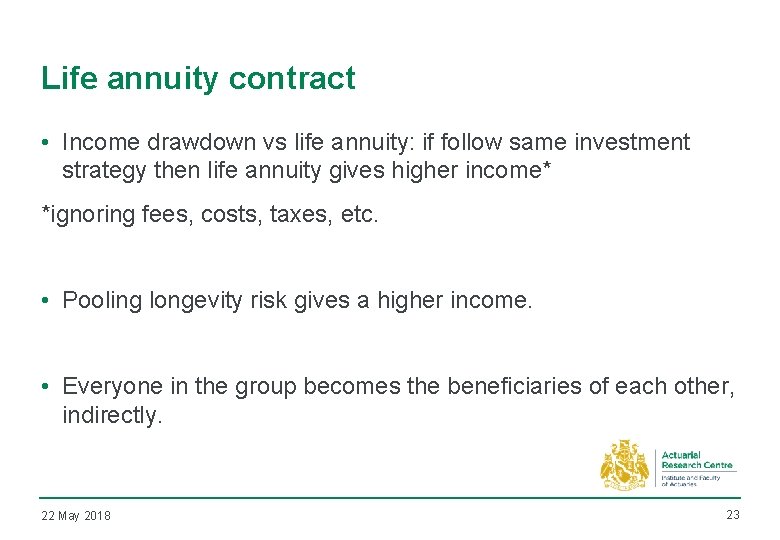 Life annuity contract • Income drawdown vs life annuity: if follow same investment strategy