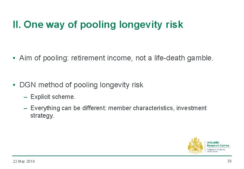 II. One way of pooling longevity risk • Aim of pooling: retirement income, not