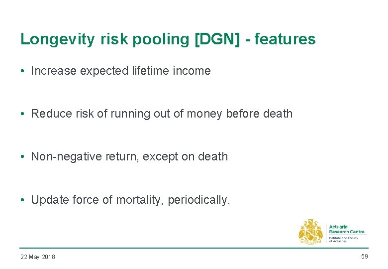 Longevity risk pooling [DGN] - features • Increase expected lifetime income • Reduce risk