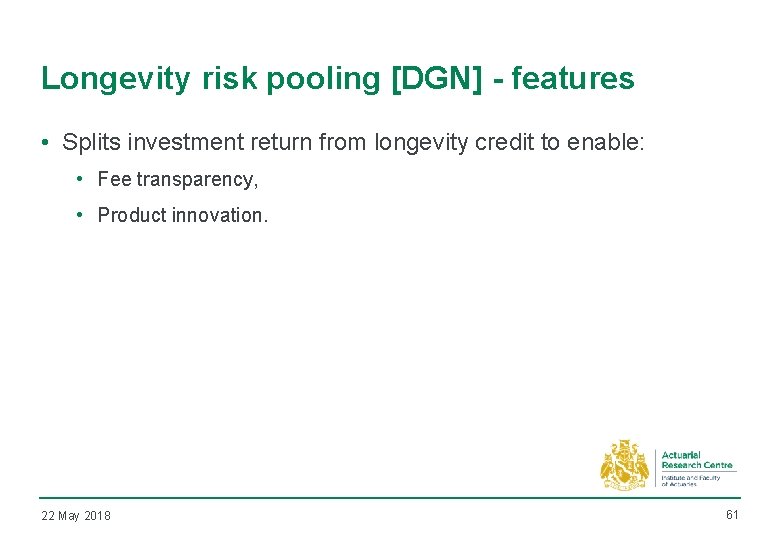 Longevity risk pooling [DGN] - features • Splits investment return from longevity credit to