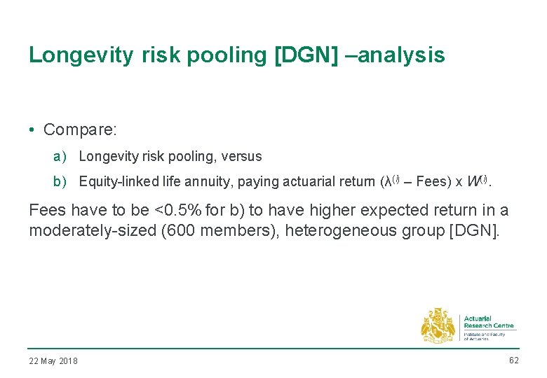 Longevity risk pooling [DGN] –analysis • Compare: a) Longevity risk pooling, versus b) Equity-linked
