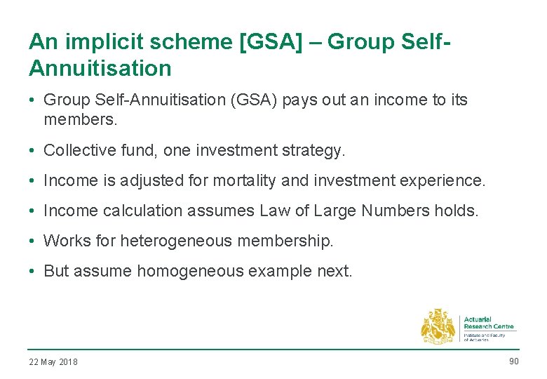 An implicit scheme [GSA] – Group Self. Annuitisation • Group Self-Annuitisation (GSA) pays out