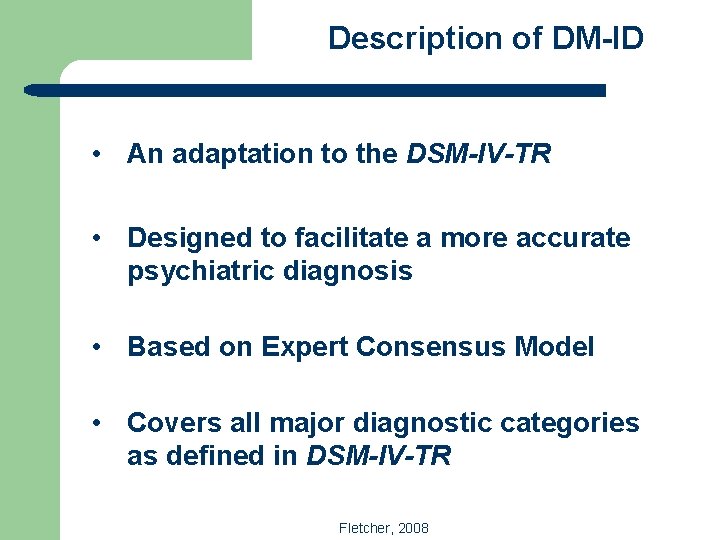 Description of DM-ID • An adaptation to the DSM-IV-TR • Designed to facilitate a