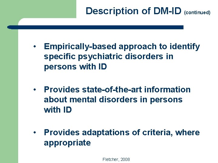 Description of DM-ID (continued) • Empirically-based approach to identify specific psychiatric disorders in persons