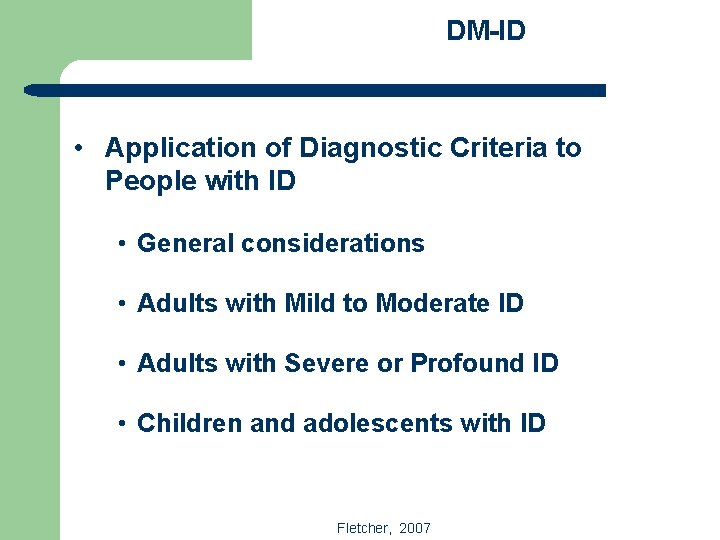 DM-ID • Application of Diagnostic Criteria to People with ID • General considerations •