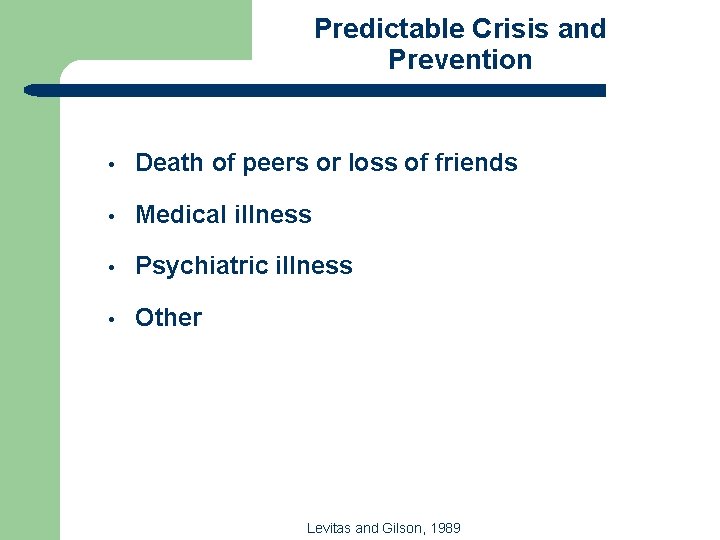Predictable Crisis and Prevention • Death of peers or loss of friends • Medical