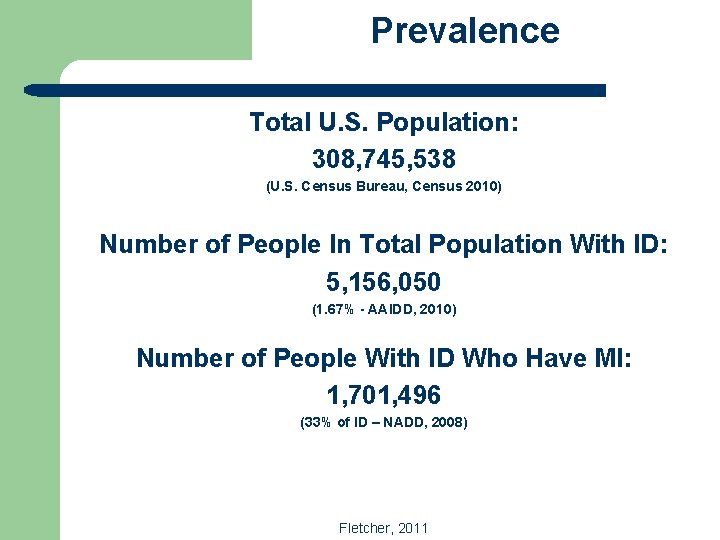 Prevalence Total U. S. Population: 308, 745, 538 (U. S. Census Bureau, Census 2010)