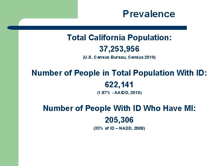 Prevalence Total California Population: 37, 253, 956 (U. S. Census Bureau, Census 2010) Number