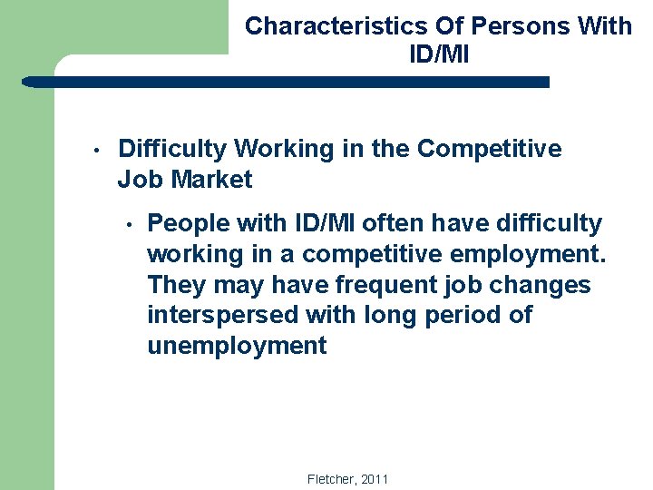 Characteristics Of Persons With ID/MI • Difficulty Working in the Competitive Job Market •