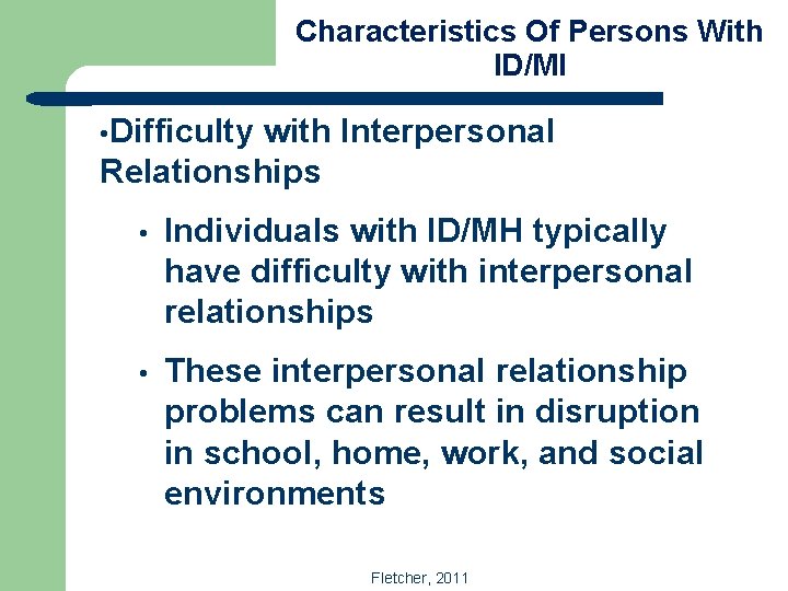 Characteristics Of Persons With ID/MI • Difficulty with Interpersonal Relationships • Individuals with ID/MH