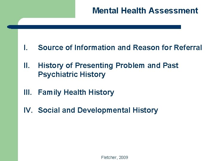 Mental Health Assessment I. Source of Information and Reason for Referral II. History of