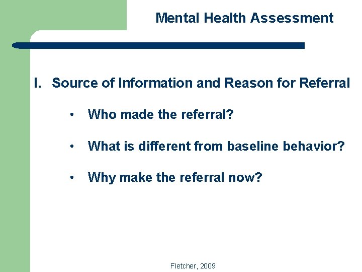 Mental Health Assessment I. Source of Information and Reason for Referral • Who made