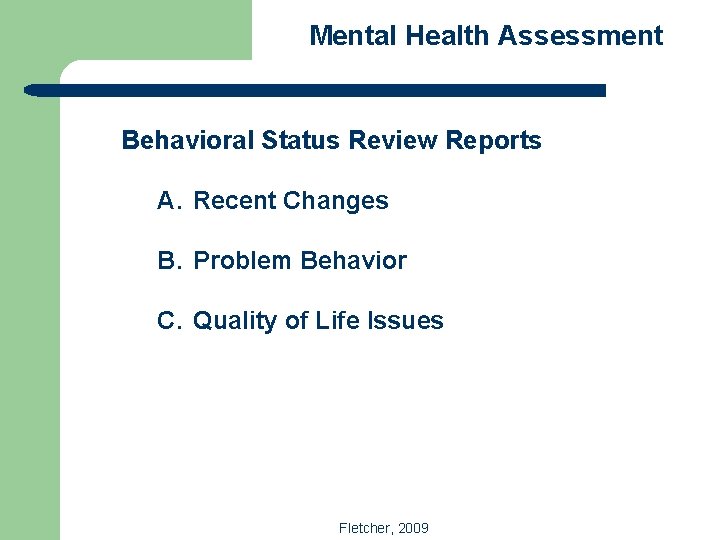 Mental Health Assessment Behavioral Status Review Reports A. Recent Changes B. Problem Behavior C.