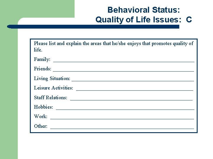 Behavioral Status: Quality of Life Issues: C Please list and explain the areas that