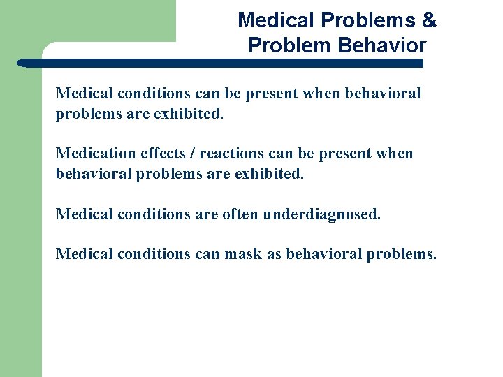 Medical Problems & Problem Behavior Medical conditions can be present when behavioral problems are