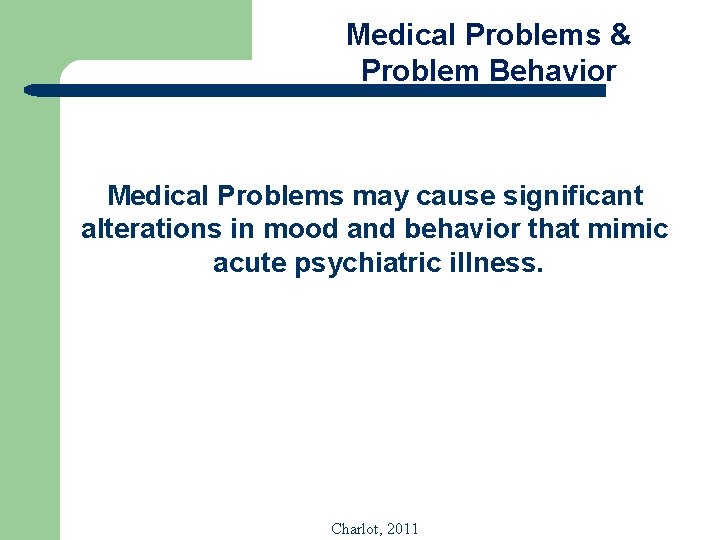 Medical Problems & Problem Behavior Medical Problems may cause significant alterations in mood and