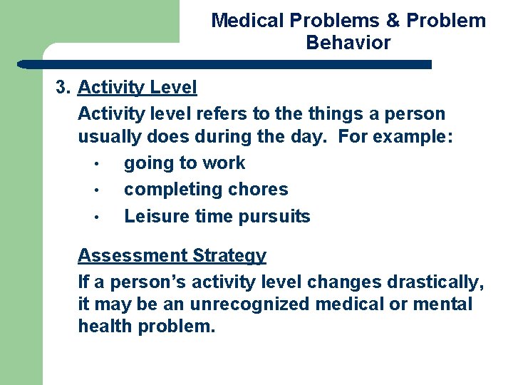 Medical Problems & Problem Behavior 3. Activity Level Activity level refers to the things