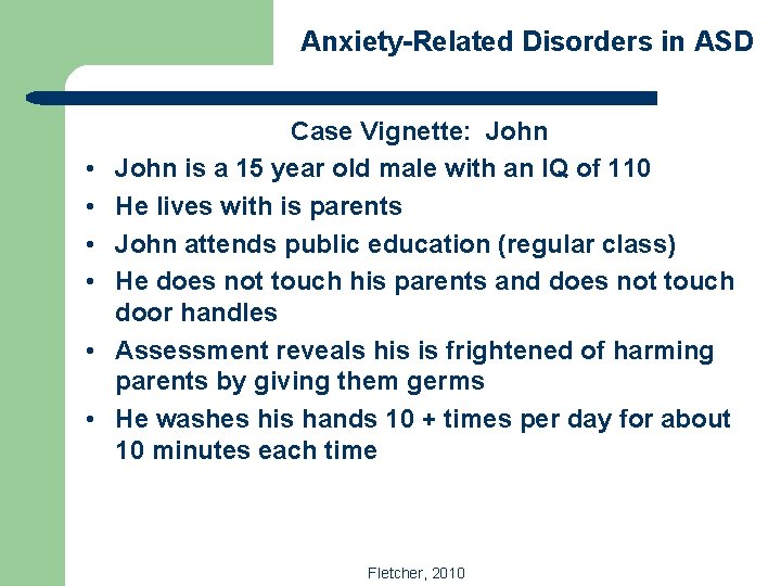 Anxiety-Related Disorders in ASD • • • Case Vignette: John is a 15 year