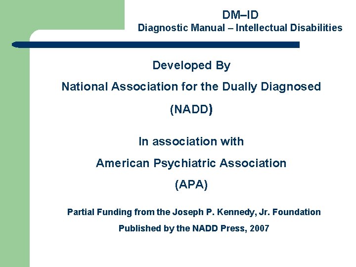 DM–ID Diagnostic Manual – Intellectual Disabilities Developed By National Association for the Dually Diagnosed