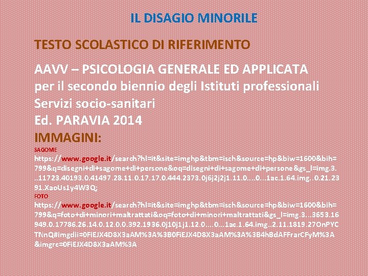 IL DISAGIO MINORILE TESTO SCOLASTICO DI RIFERIMENTO AAVV – PSICOLOGIA GENERALE ED APPLICATA per IL DISAGIO MINORILE TESTO SCOLASTICO DI RIFERIMENTO AAVV – PSICOLOGIA GENERALE ED APPLICATA per