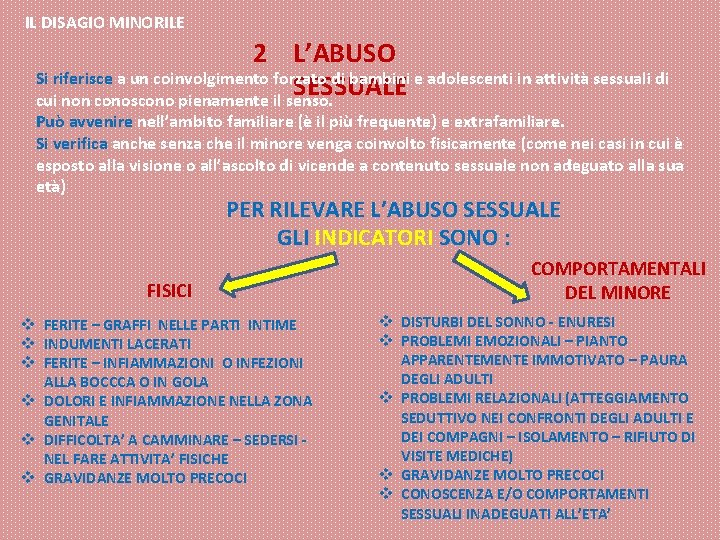 IL DISAGIO MINORILE 2 L’ABUSO Si riferisce a un coinvolgimento forzato di bambini e IL DISAGIO MINORILE 2 L’ABUSO Si riferisce a un coinvolgimento forzato di bambini e