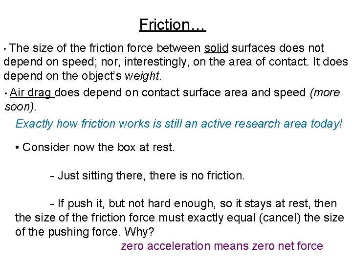 Friction… • The size of the friction force between solid surfaces does not depend