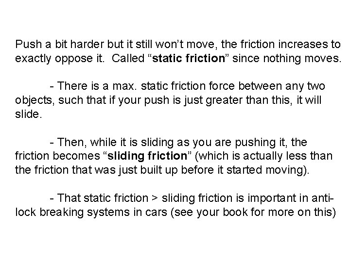 Push a bit harder but it still won’t move, the friction increases to exactly