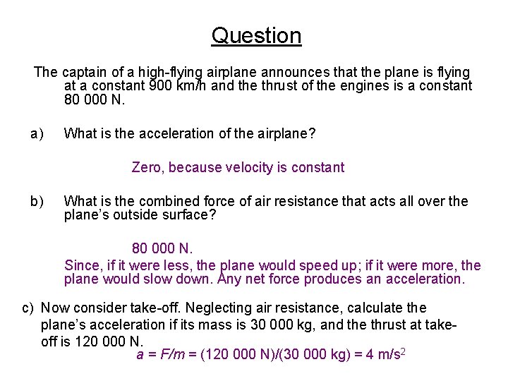 Question The captain of a high-flying airplane announces that the plane is flying at