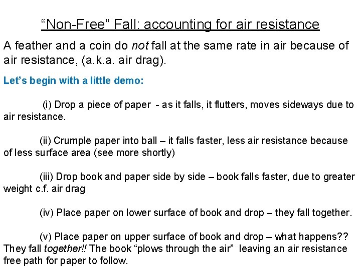 “Non-Free” Fall: accounting for air resistance A feather and a coin do not fall