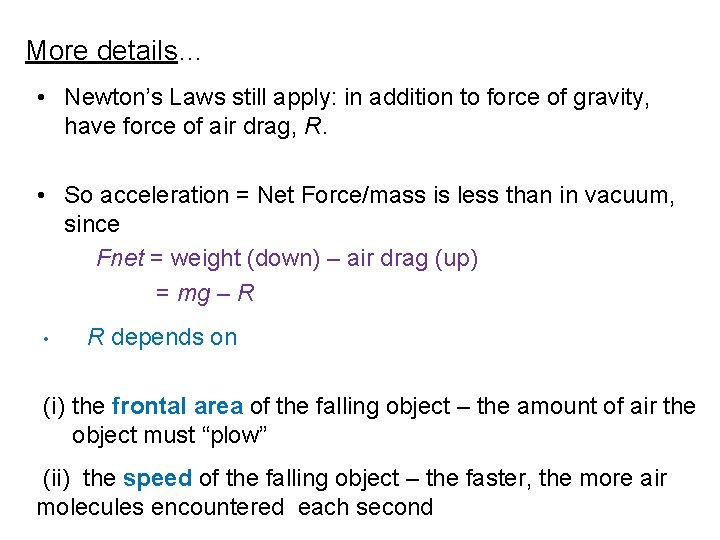 More details… • Newton’s Laws still apply: in addition to force of gravity, have