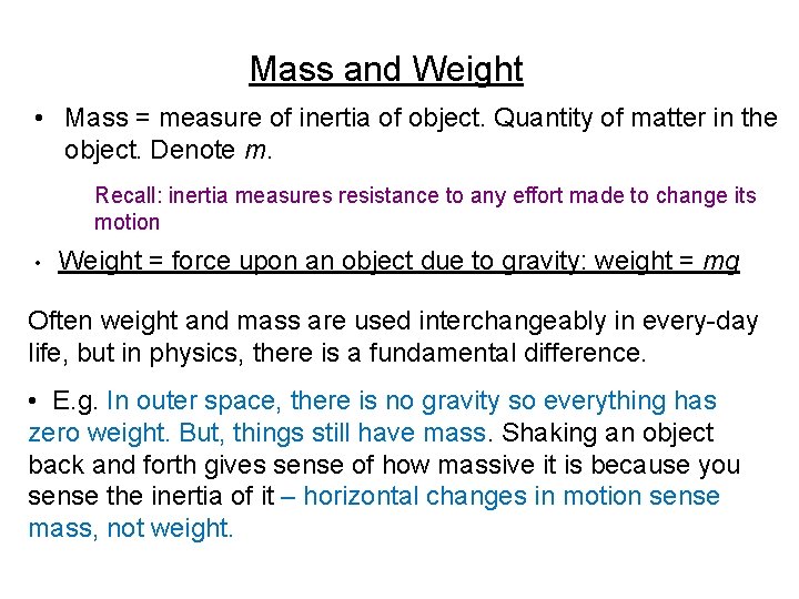 Mass and Weight • Mass = measure of inertia of object. Quantity of matter