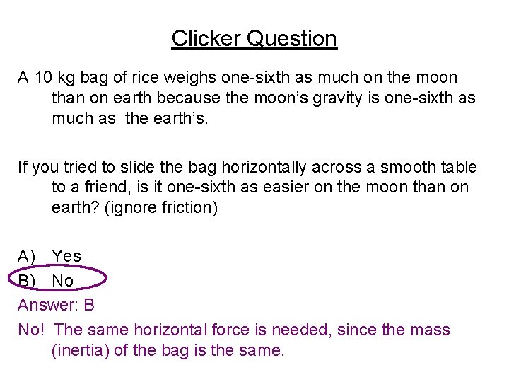 Clicker Question A 10 kg bag of rice weighs one-sixth as much on the