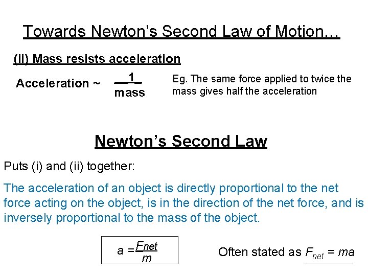 Towards Newton’s Second Law of Motion… (ii) Mass resists acceleration Acceleration ~ __1_ mass