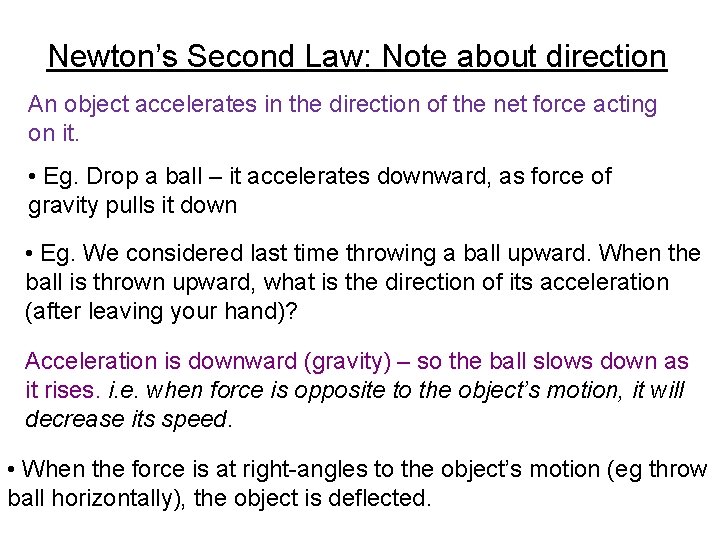 Newton’s Second Law: Note about direction An object accelerates in the direction of the