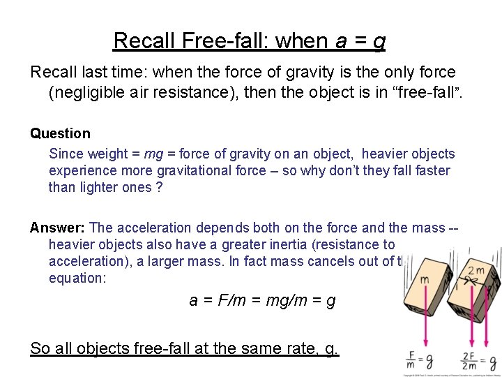 Recall Free-fall: when a = g Recall last time: when the force of gravity