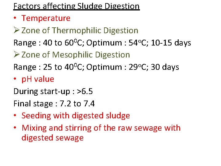 Factors affecting Sludge Digestion • Temperature Ø Zone of Thermophilic Digestion Range : 40