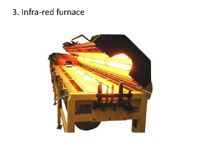 3. Infra-red furnace 