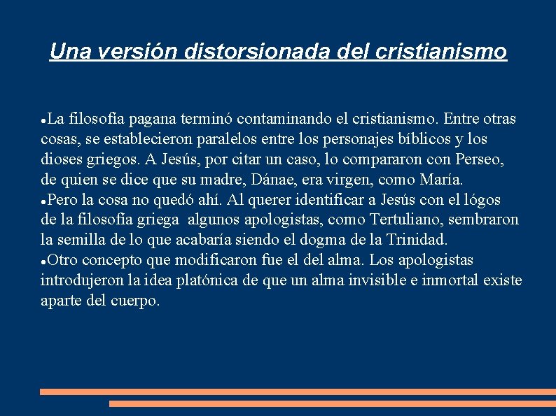 Una versión distorsionada del cristianismo La filosofía pagana terminó contaminando el cristianismo. Entre otras Una versión distorsionada del cristianismo La filosofía pagana terminó contaminando el cristianismo. Entre otras