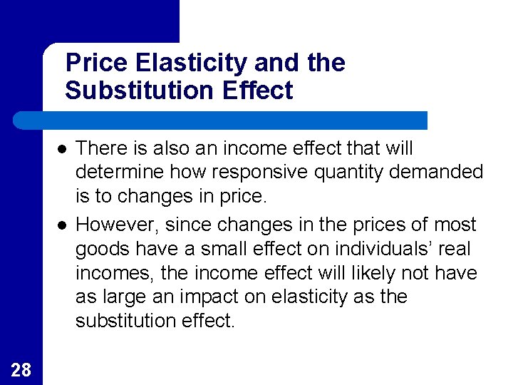 Price Elasticity and the Substitution Effect l l 28 There is also an income