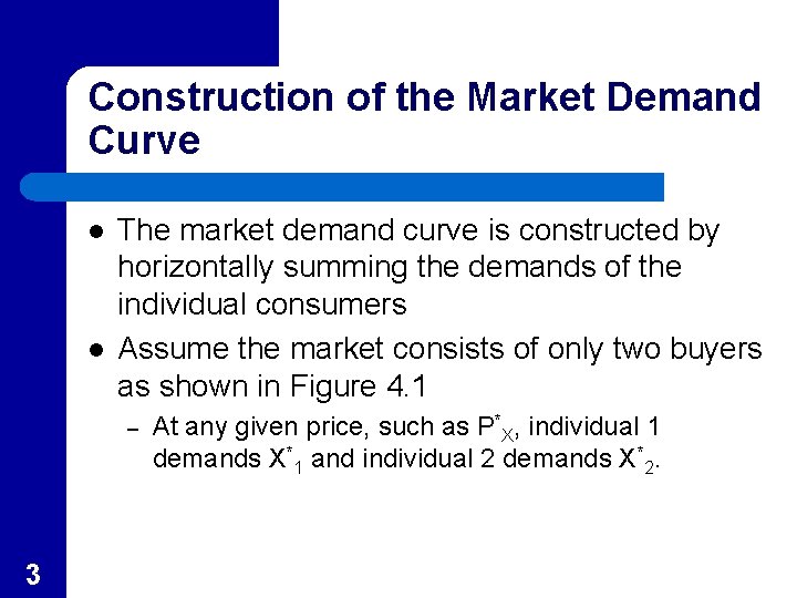 Construction of the Market Demand Curve l l The market demand curve is constructed