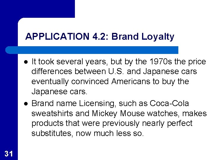 APPLICATION 4. 2: Brand Loyalty l l 31 It took several years, but by