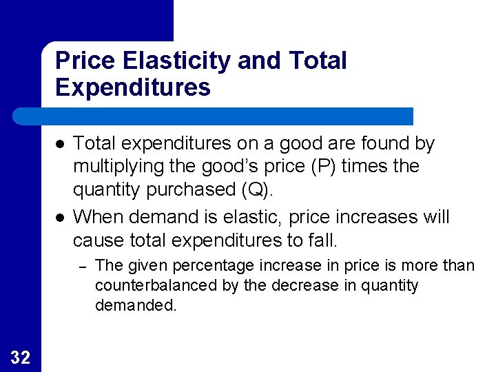 Price Elasticity and Total Expenditures l l Total expenditures on a good are found