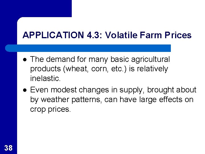 APPLICATION 4. 3: Volatile Farm Prices l l 38 The demand for many basic