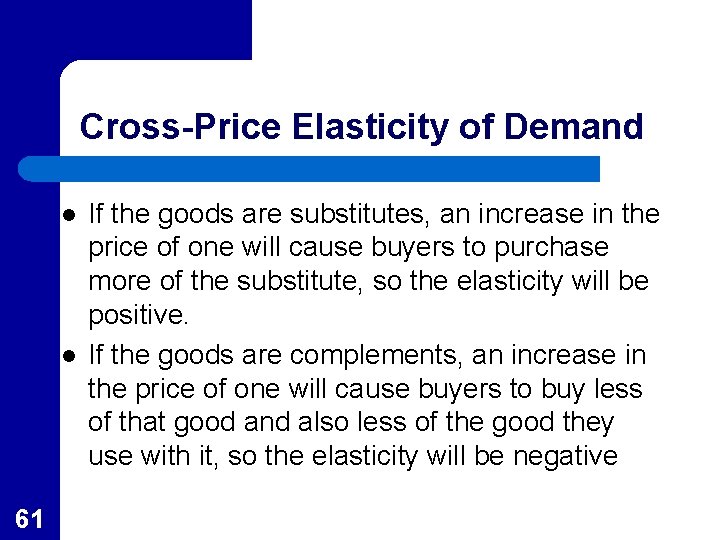Cross-Price Elasticity of Demand l l 61 If the goods are substitutes, an increase