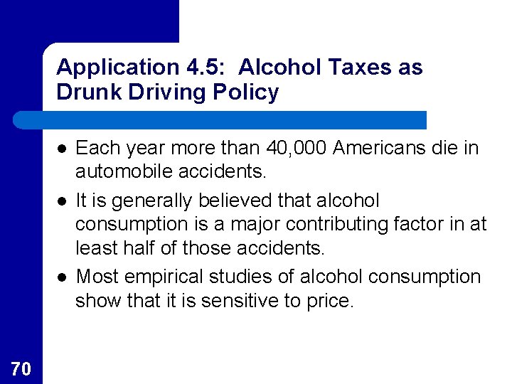 Application 4. 5: Alcohol Taxes as Drunk Driving Policy l l l 70 Each
